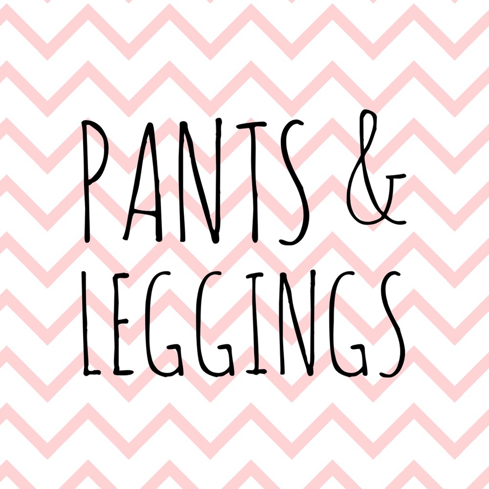 Pants & Leggings!